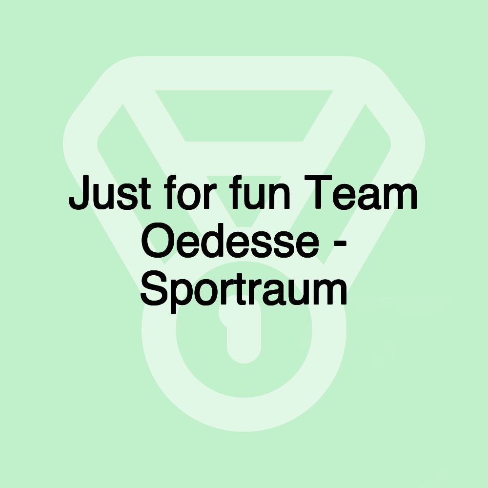 Just for fun Team Oedesse - Sportraum