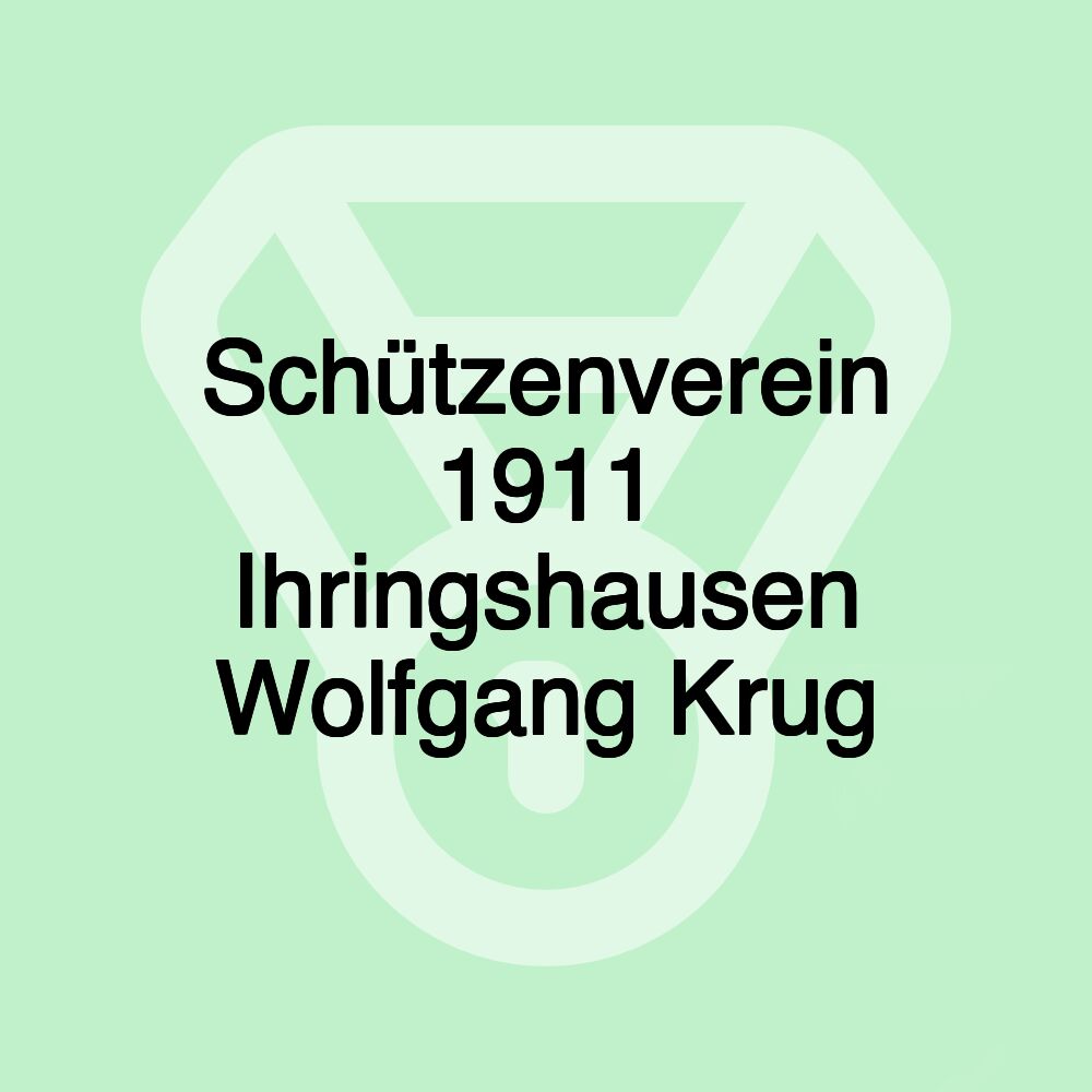 Schützenverein 1911 Ihringshausen Wolfgang Krug