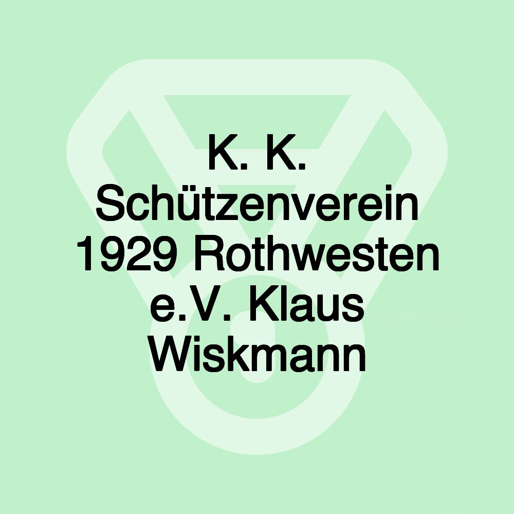 K. K. Schützenverein 1929 Rothwesten e.V. Klaus Wiskmann