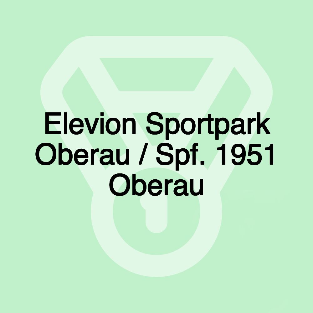 Elevion Sportpark Oberau / Spf. 1951 Oberau