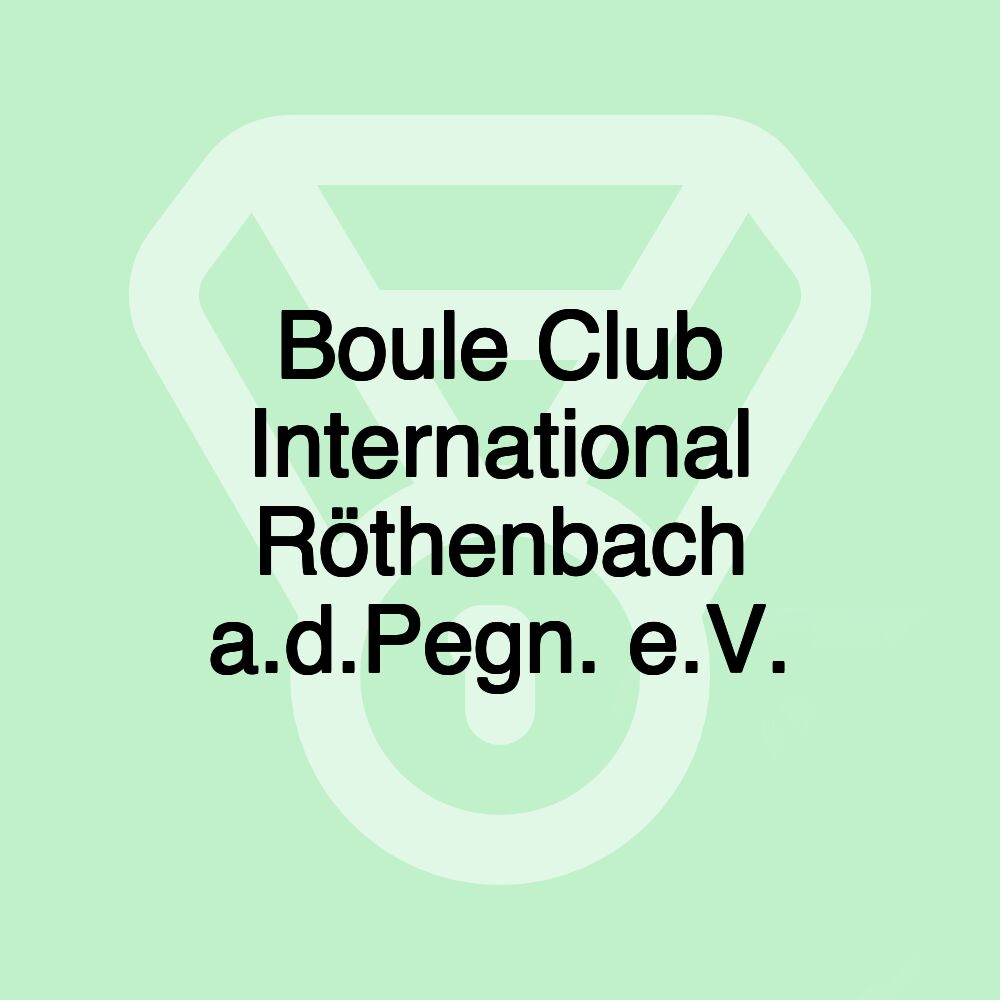 Boule Club International Röthenbach a.d.Pegn. e.V.