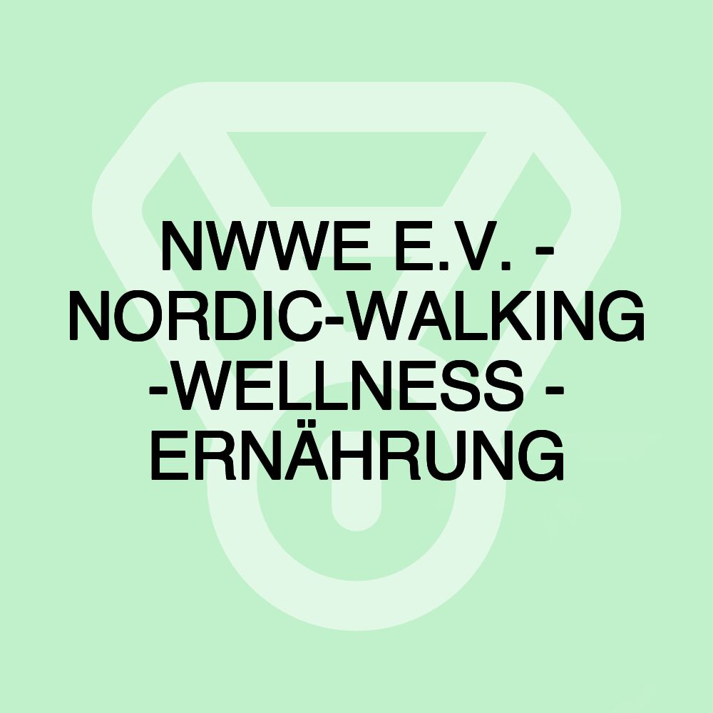 NWWE E.V. - NORDIC-WALKING -WELLNESS - ERNÄHRUNG