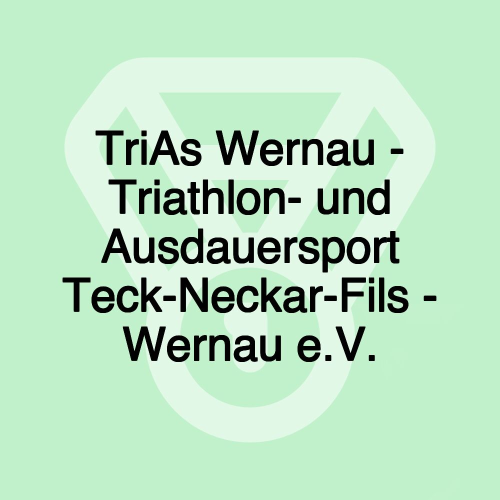 TriAs Wernau - Triathlon- und Ausdauersport Teck-Neckar-Fils - Wernau e.V.