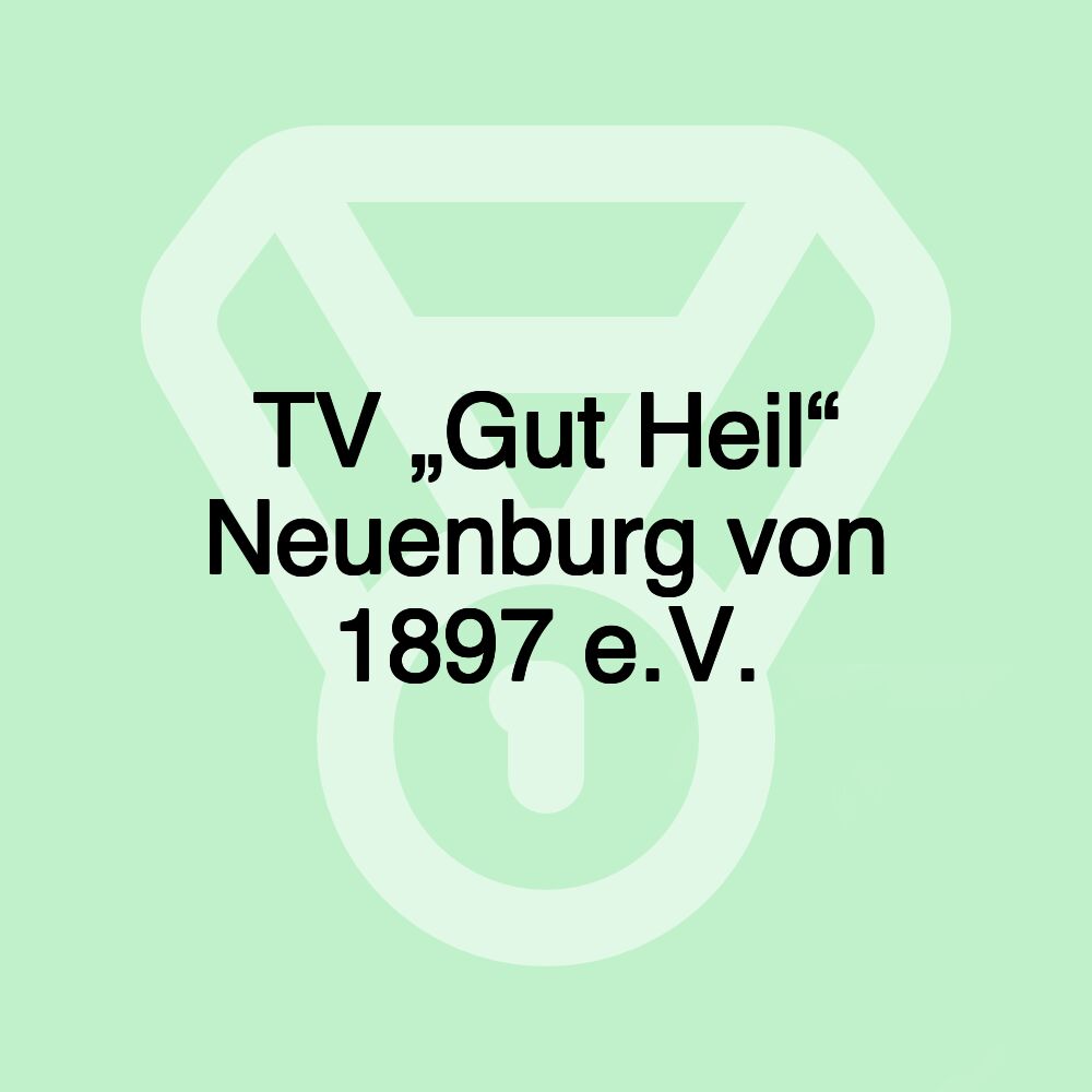 TV „Gut Heil“ Neuenburg von 1897 e.V.