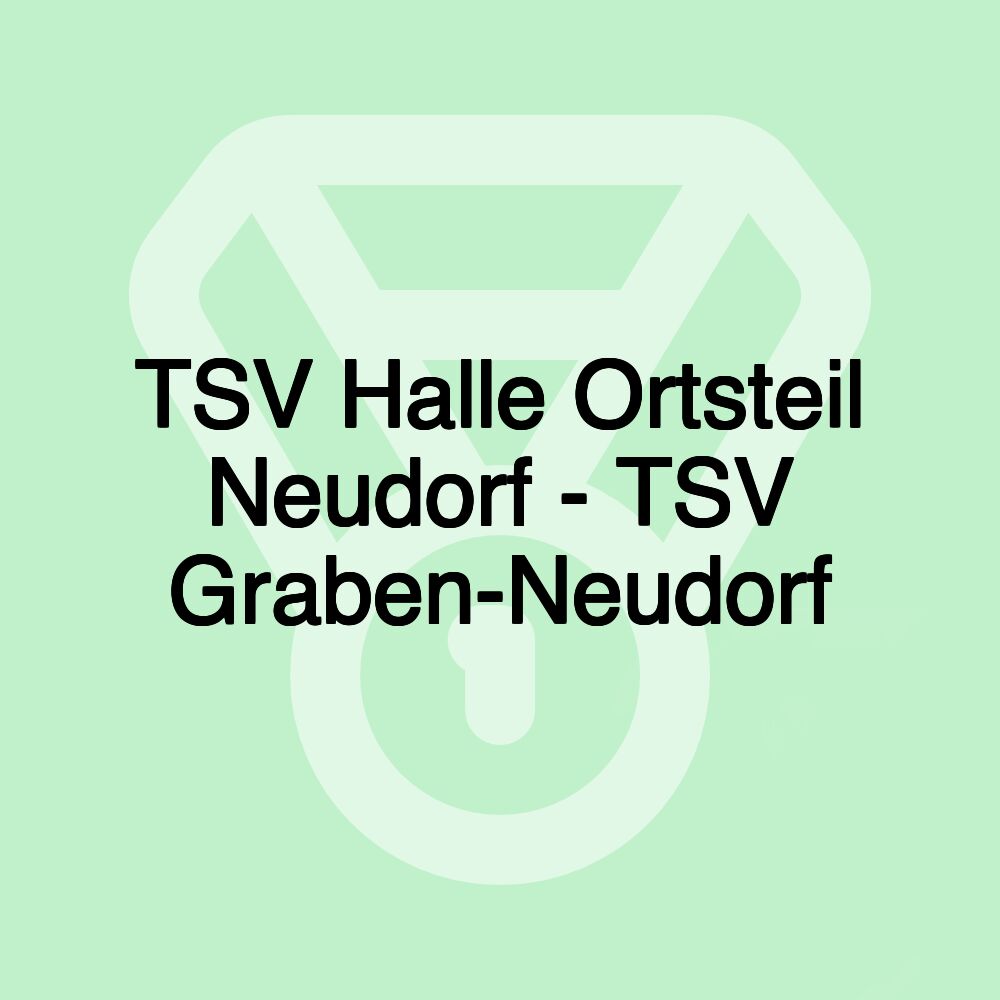 TSV Halle Ortsteil Neudorf - TSV Graben-Neudorf