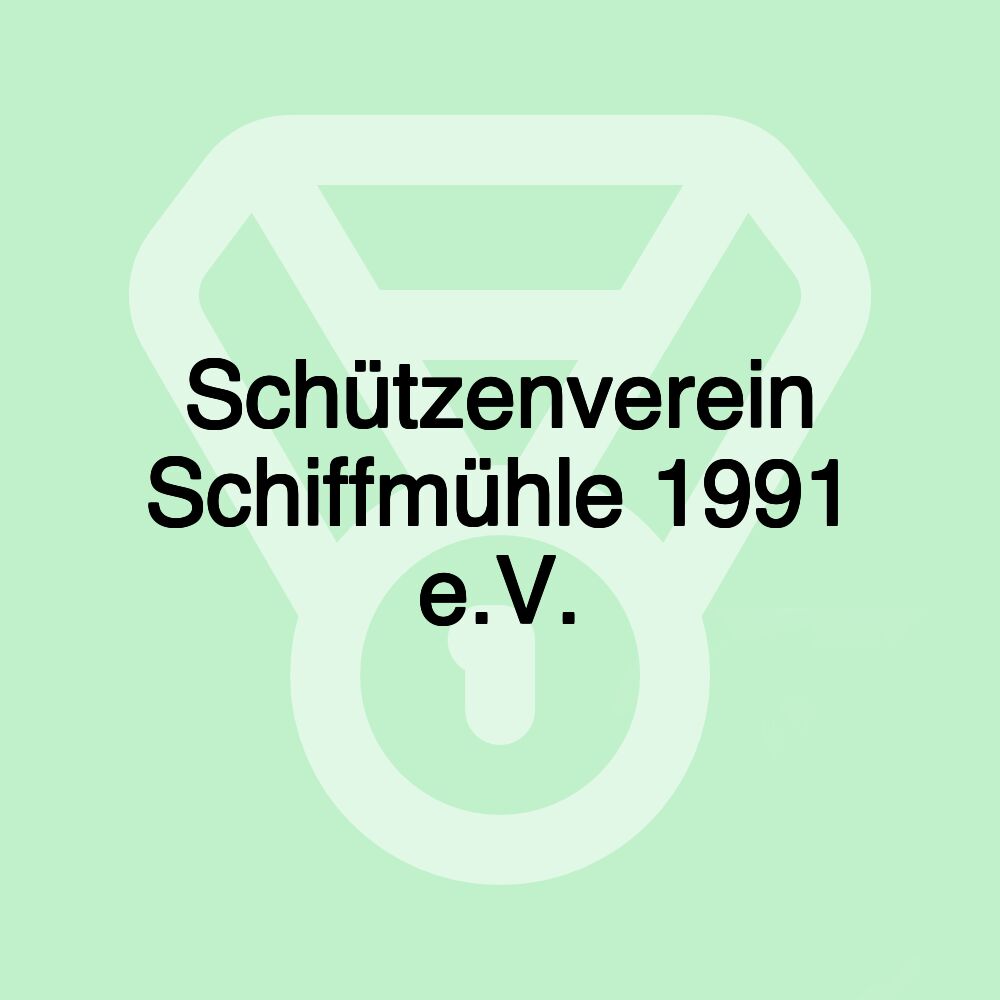 Schützenverein Schiffmühle 1991 e.V.