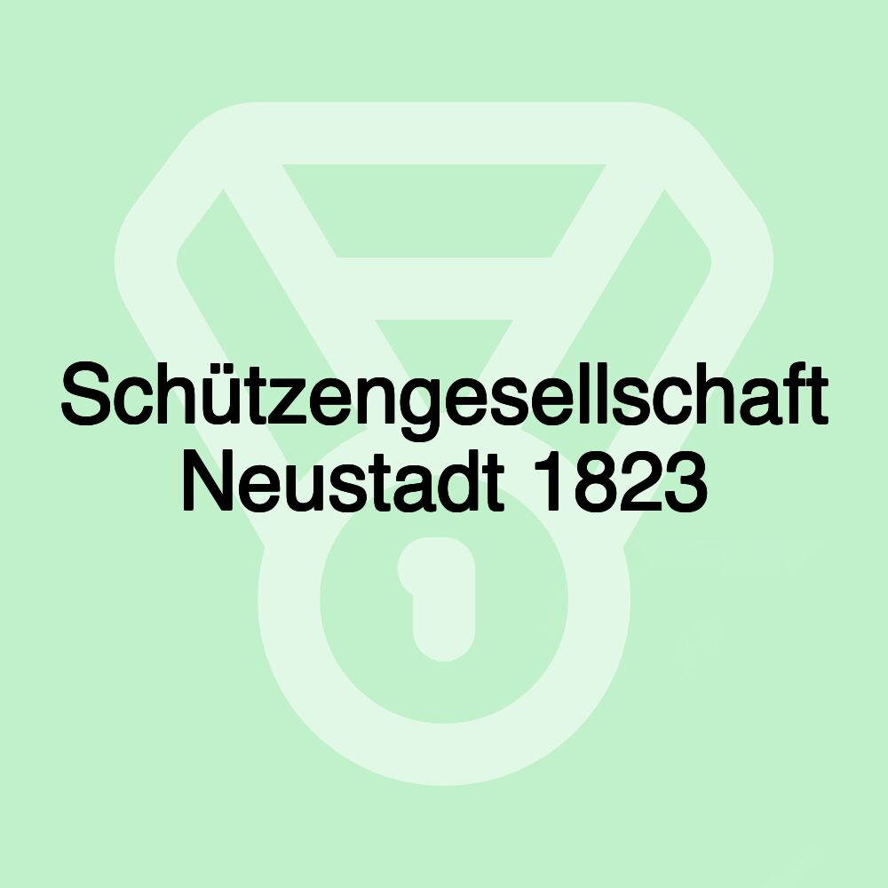 Schützengesellschaft Neustadt 1823