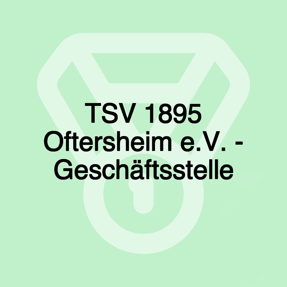 TSV 1895 Oftersheim e.V. - Geschäftsstelle