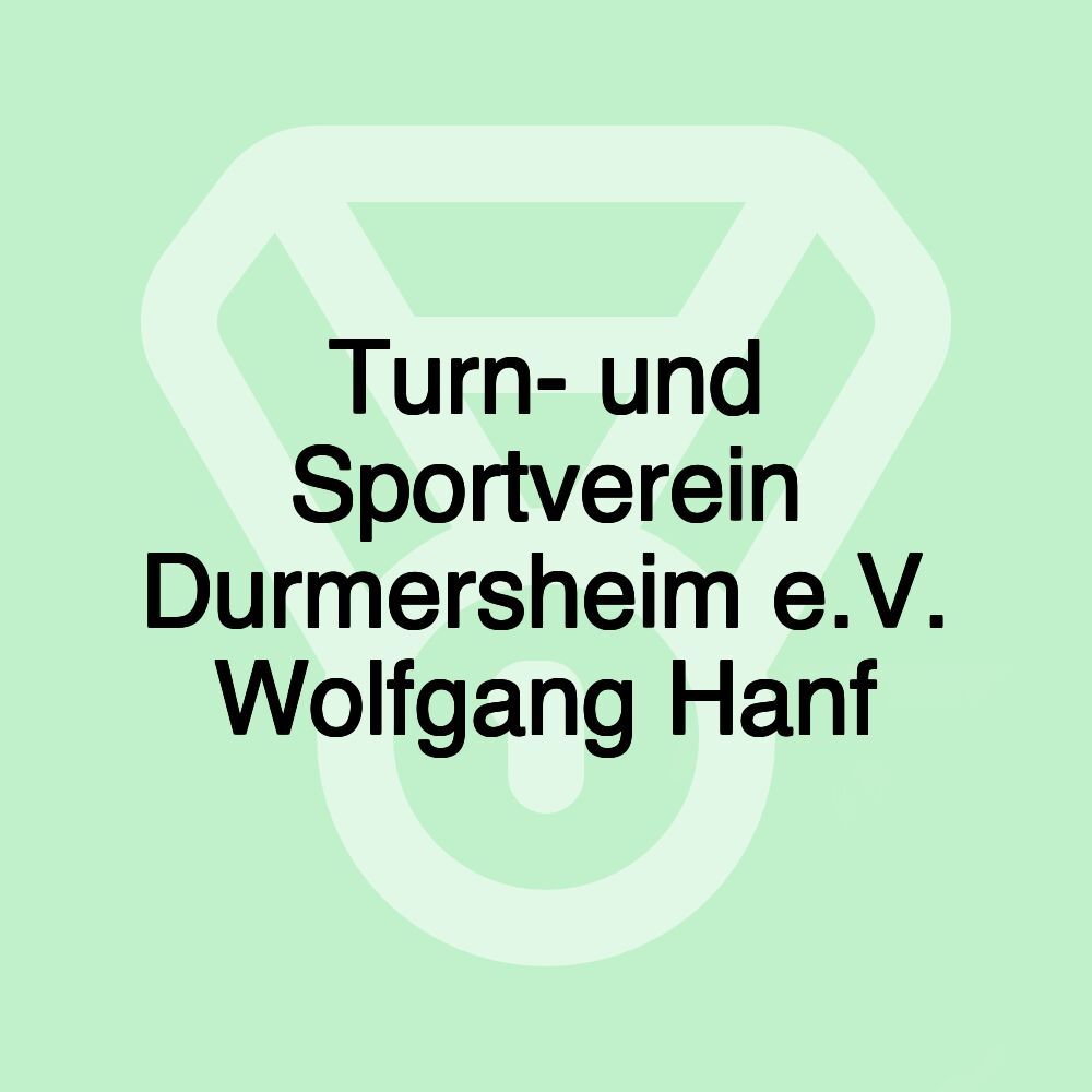 Turn- und Sportverein Durmersheim e.V. Wolfgang Hanf