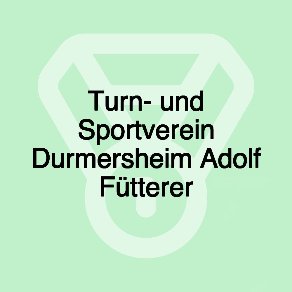 Turn- und Sportverein Durmersheim Adolf Fütterer