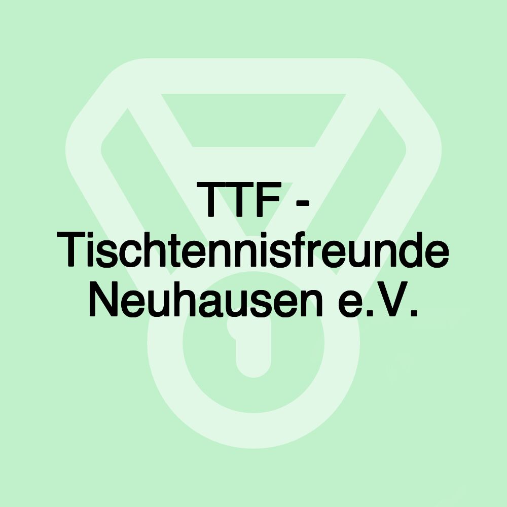 TTF - Tischtennisfreunde Neuhausen e.V.