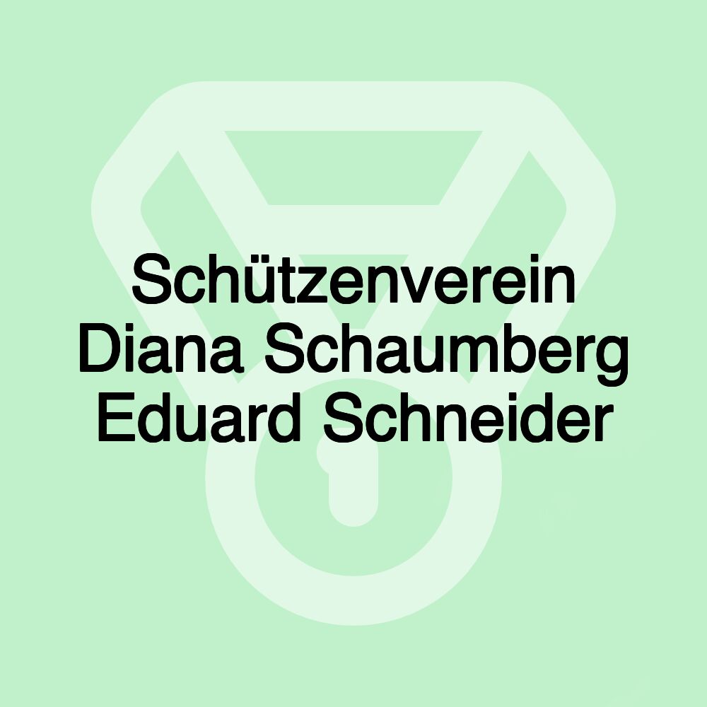 Schützenverein Diana Schaumberg Eduard Schneider