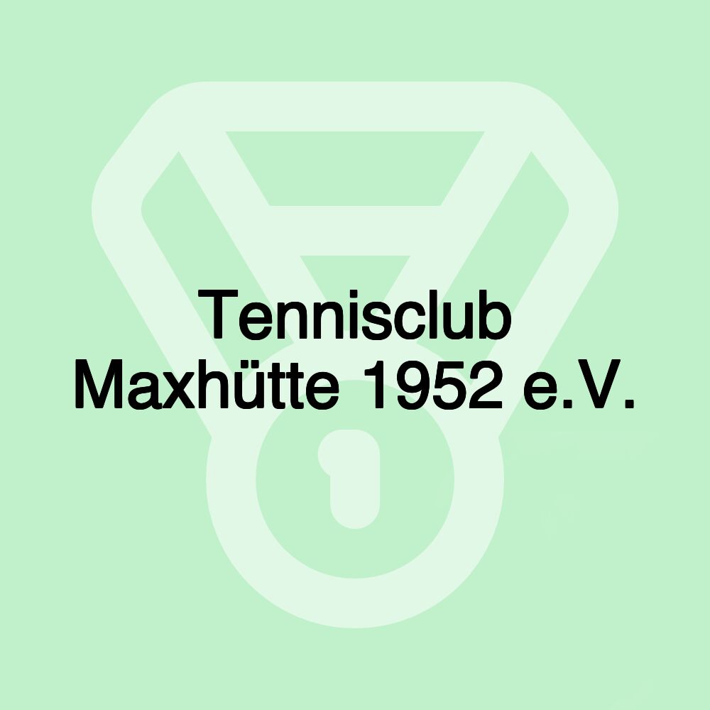 Tennisclub Maxhütte 1952 e.V.