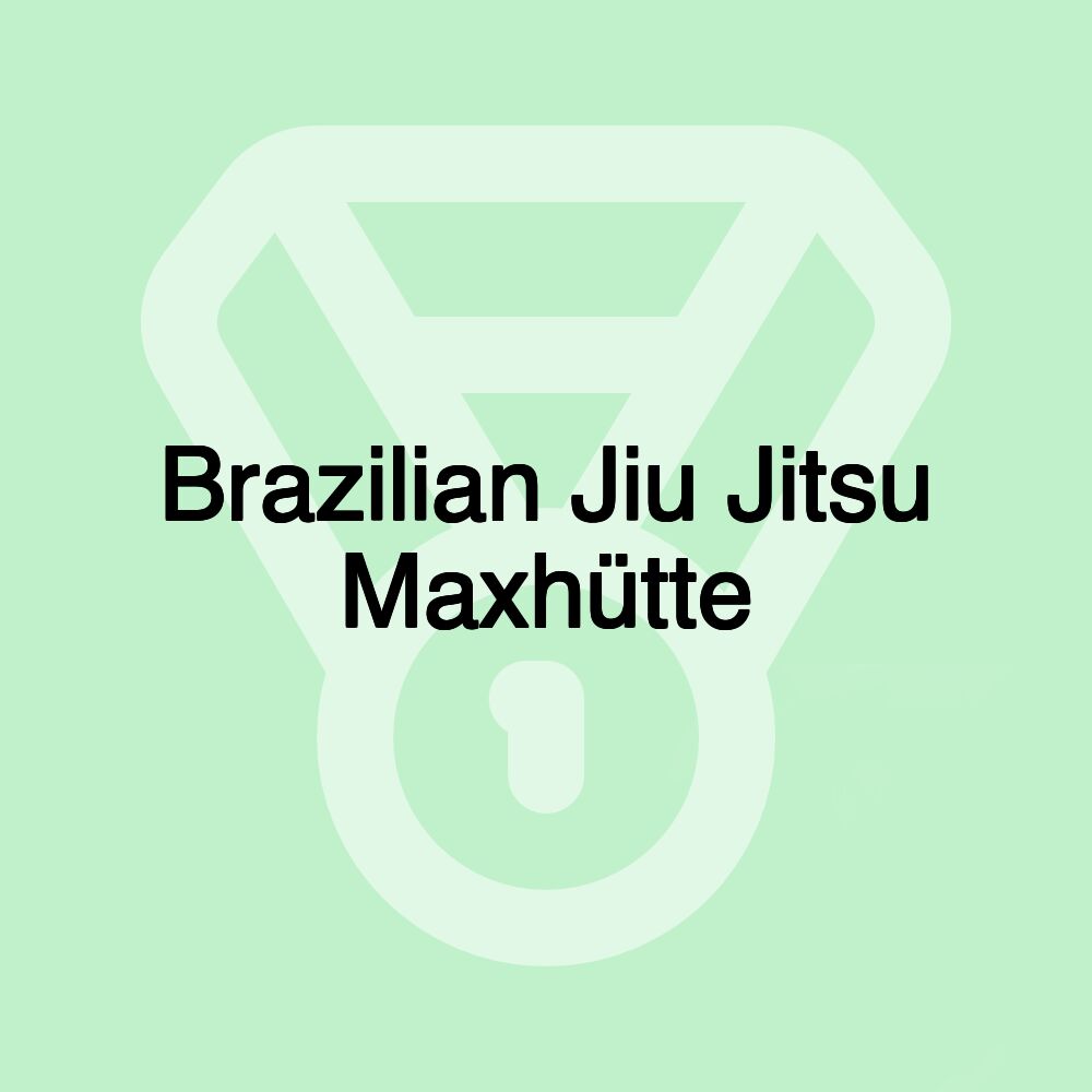 Brazilian Jiu Jitsu Maxhütte