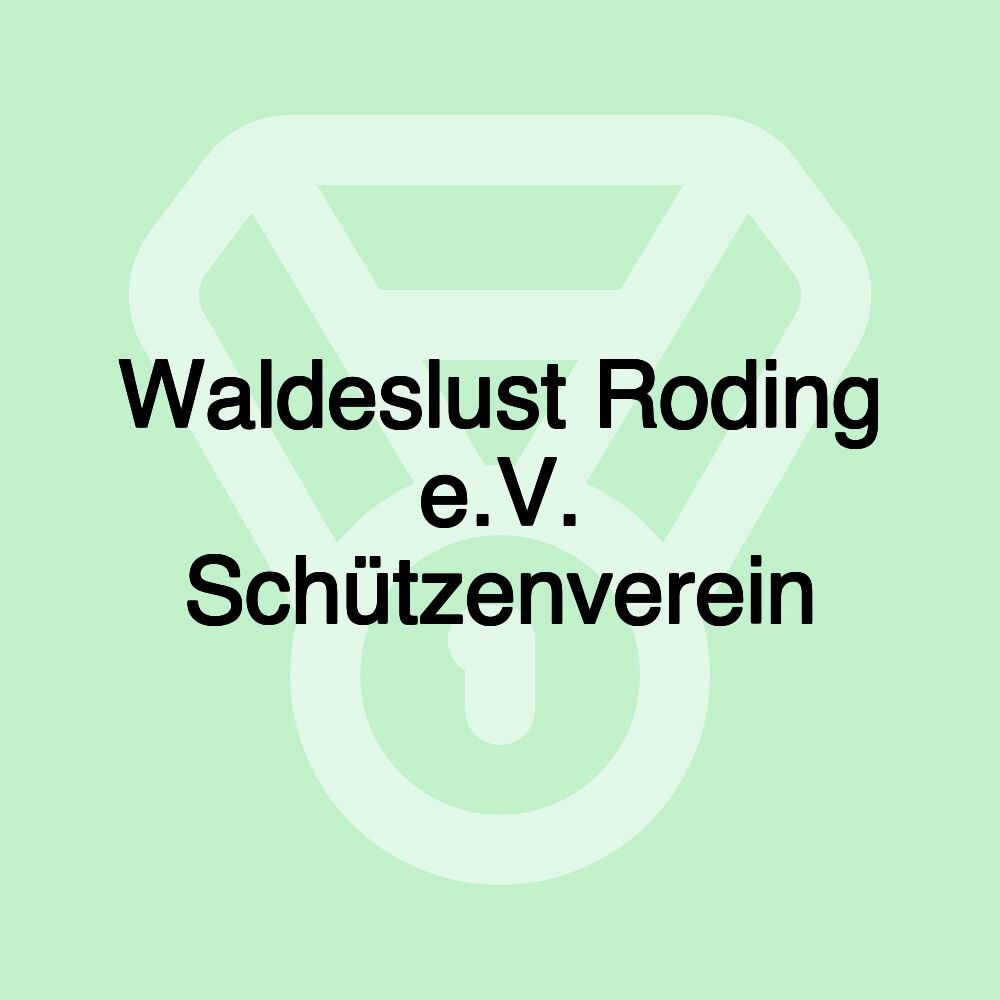 Waldeslust Roding e.V. Schützenverein