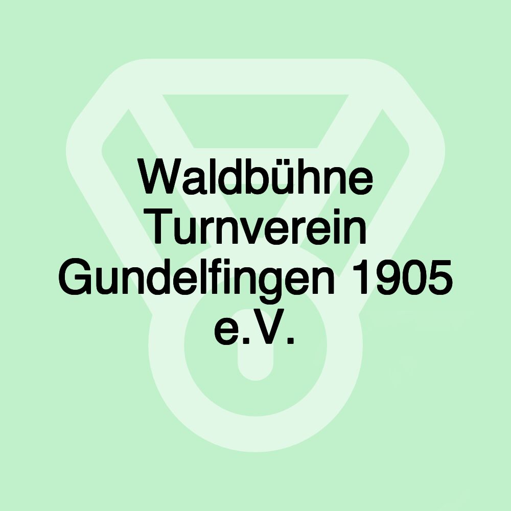 Waldbühne Turnverein Gundelfingen 1905 e.V.