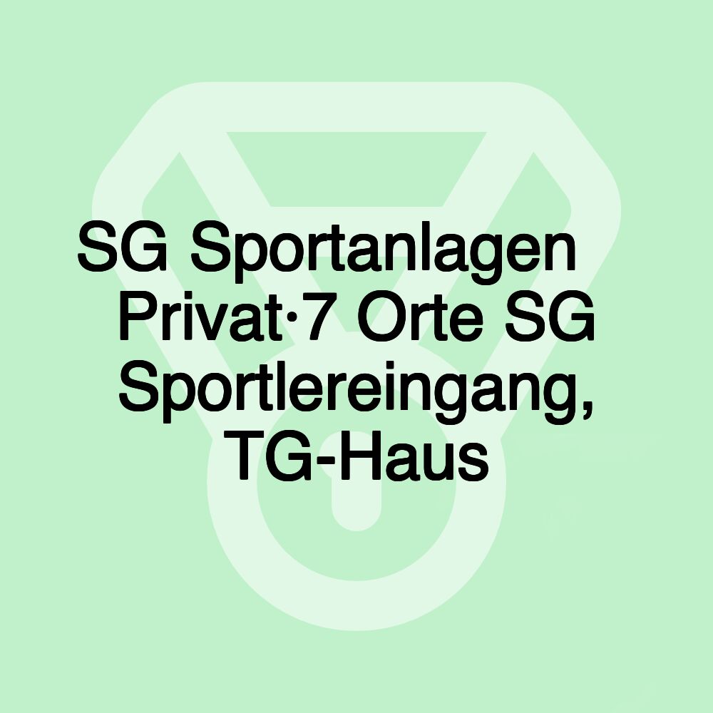 SG Sportanlagen  Privat·7 Orte SG Sportlereingang, TG-Haus