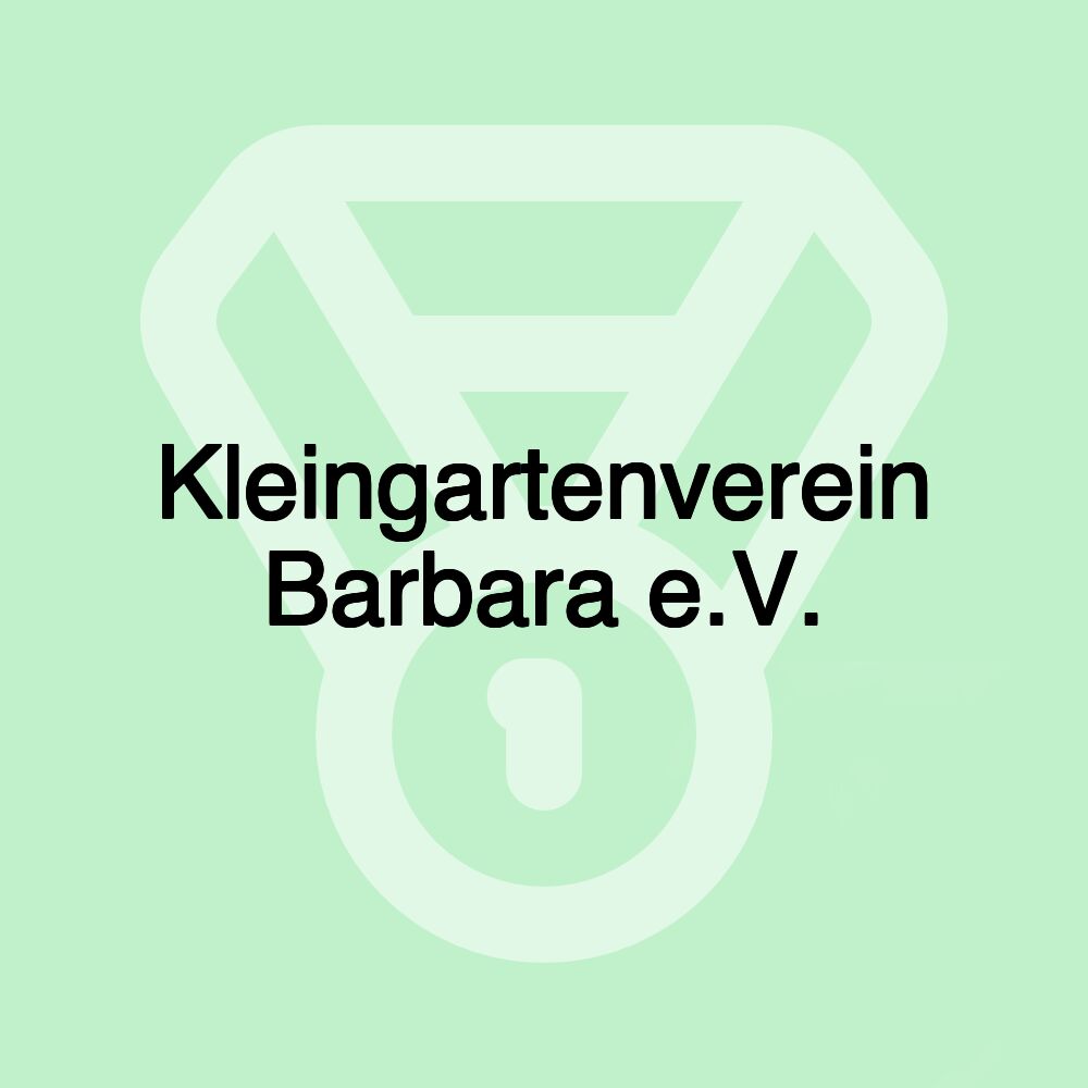 Kleingartenverein Barbara e.V.