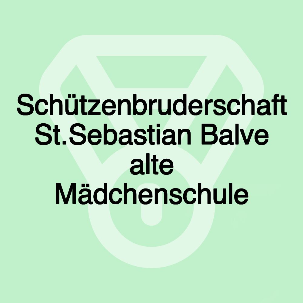 Schützenbruderschaft St.Sebastian Balve alte Mädchenschule