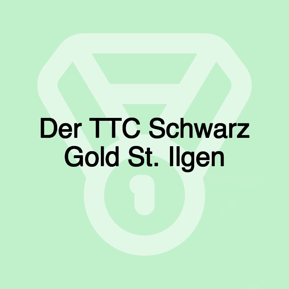 Der TTC Schwarz Gold St. Ilgen