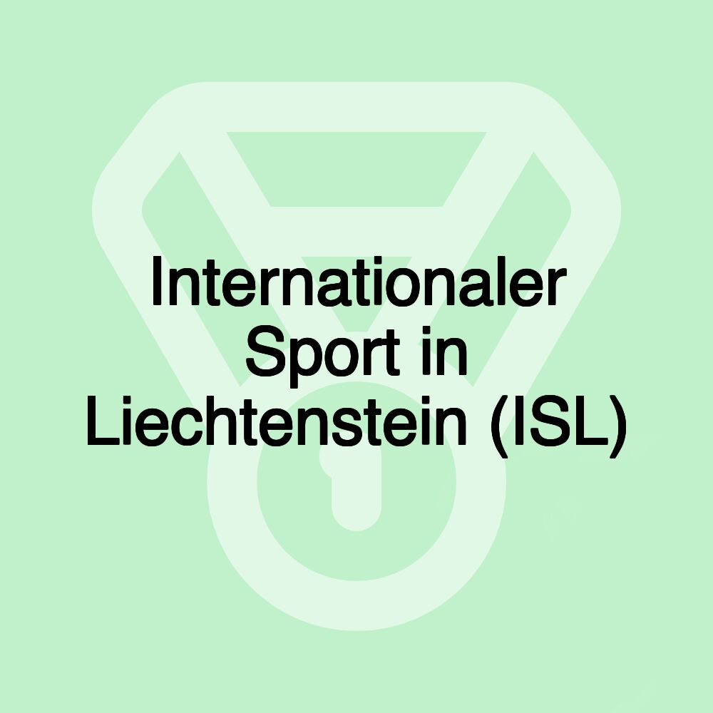 Internationaler Sport in Liechtenstein (ISL)