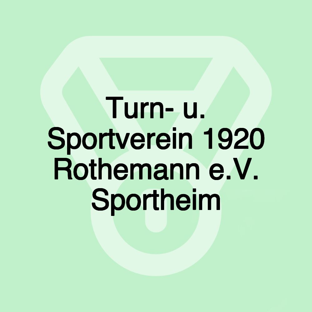 Turn- u. Sportverein 1920 Rothemann e.V. Sportheim