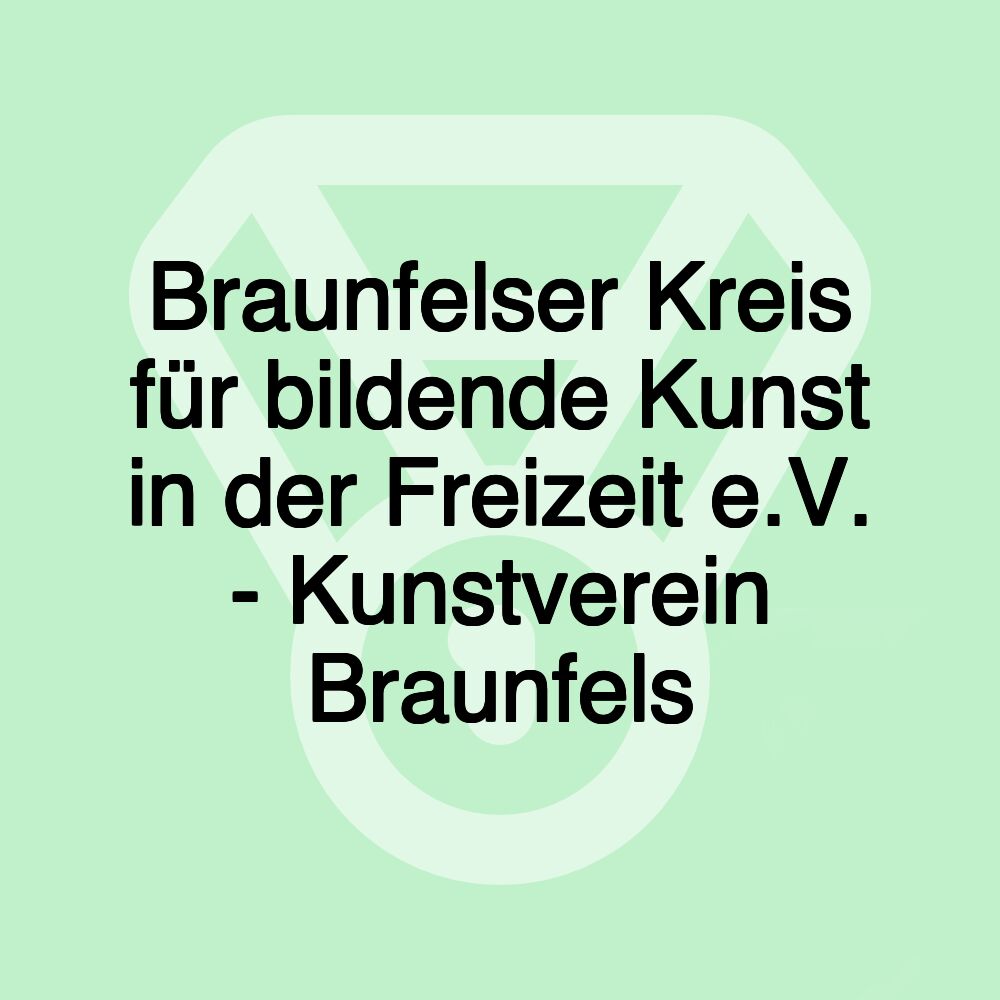 Braunfelser Kreis für bildende Kunst in der Freizeit e.V. - Kunstverein Braunfels