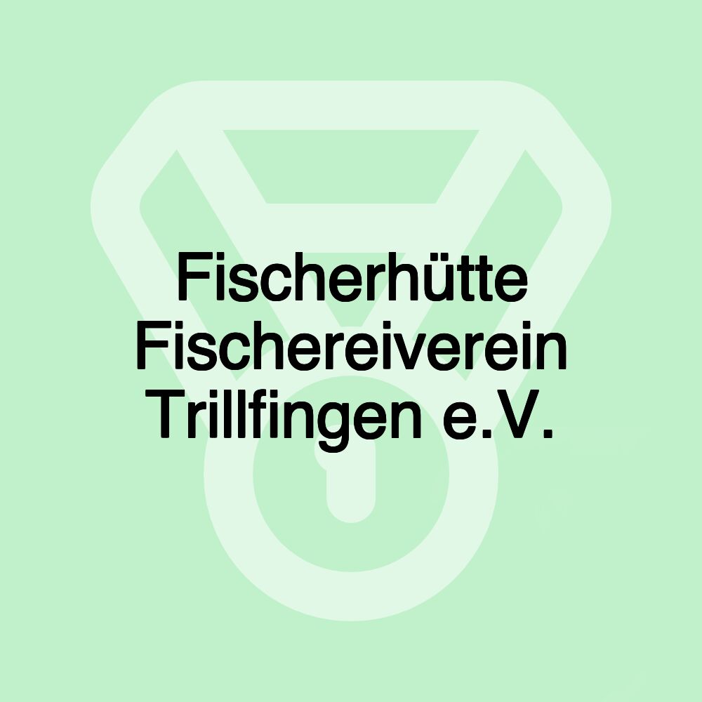 Fischerhütte Fischereiverein Trillfingen e.V.