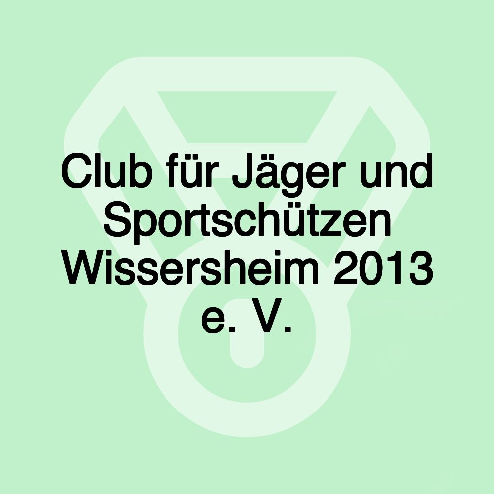 Club für Jäger und Sportschützen Wissersheim 2013 e. V.