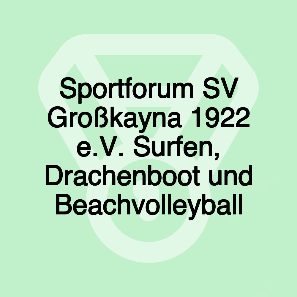 Sportforum SV Großkayna 1922 e.V. Surfen, Drachenboot und Beachvolleyball