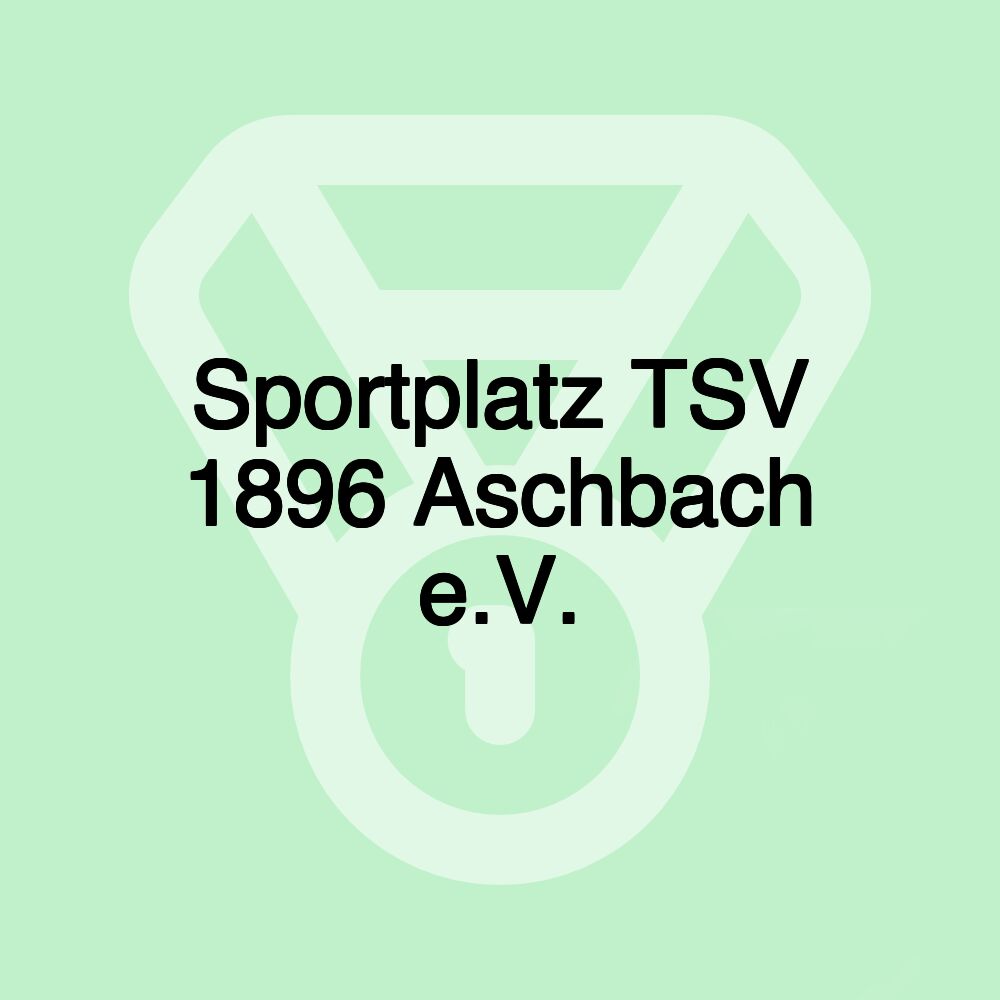 Sportplatz TSV 1896 Aschbach e.V.