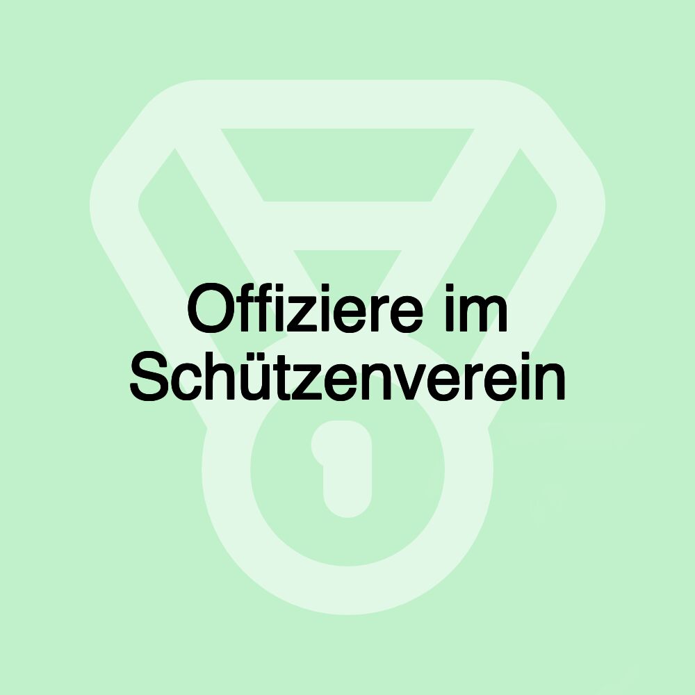 Offiziere im Schützenverein