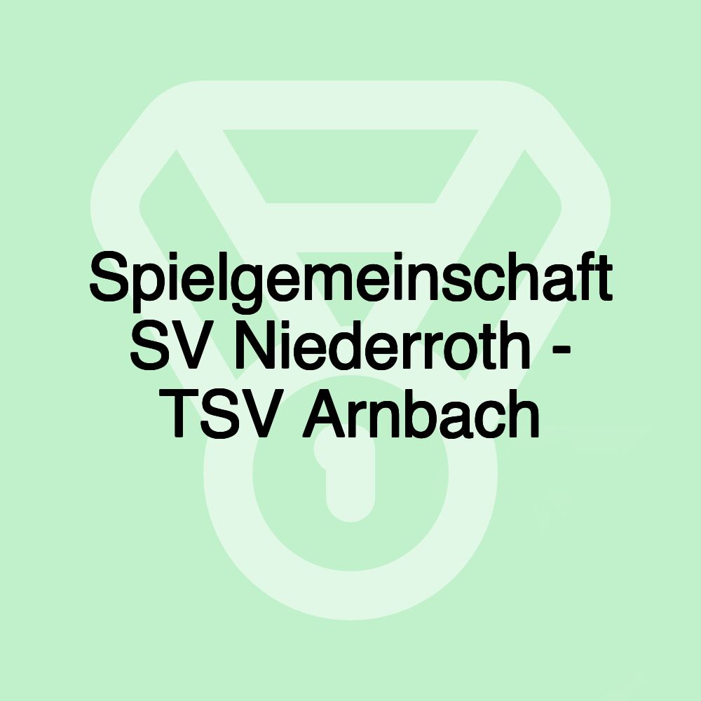 Spielgemeinschaft SV Niederroth - TSV Arnbach