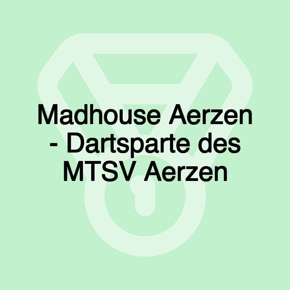 Madhouse Aerzen - Dartsparte des MTSV Aerzen