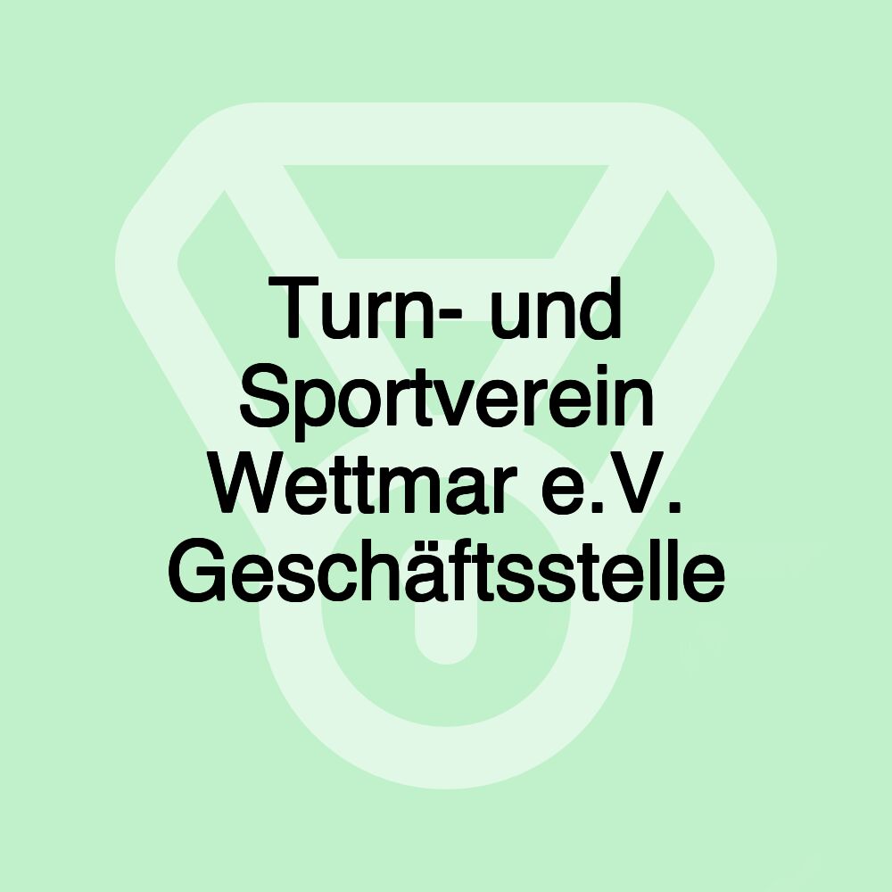 Turn- und Sportverein Wettmar e.V. Geschäftsstelle