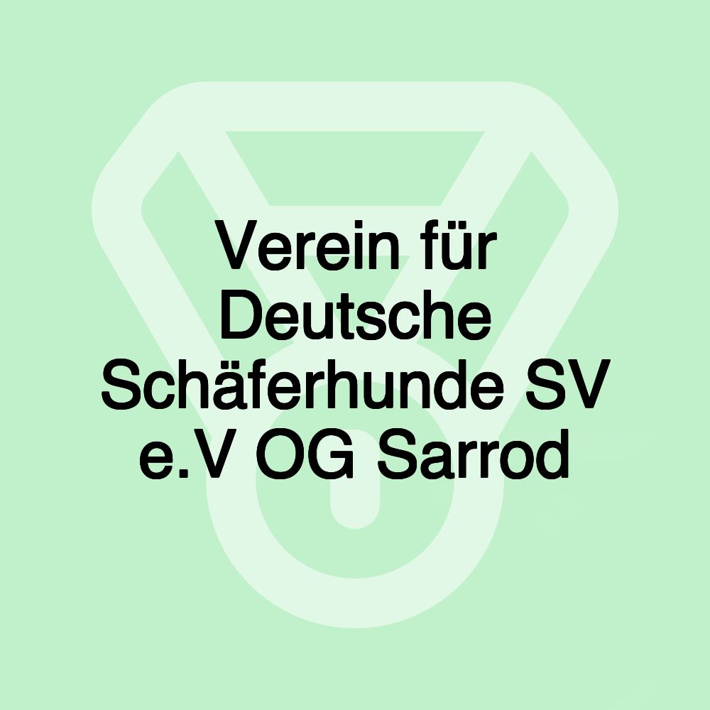 Verein für Deutsche Schäferhunde SV e.V OG Sarrod