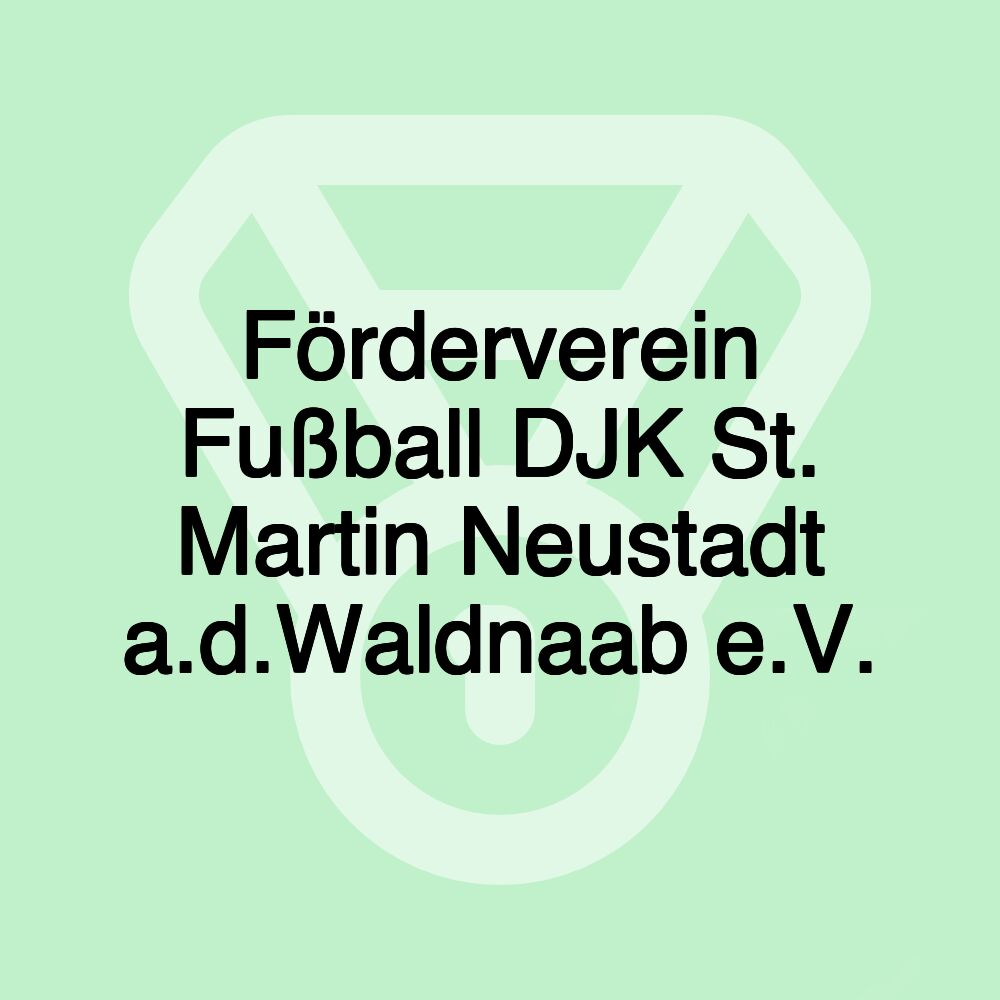 Förderverein Fußball DJK St. Martin Neustadt a.d.Waldnaab e.V.