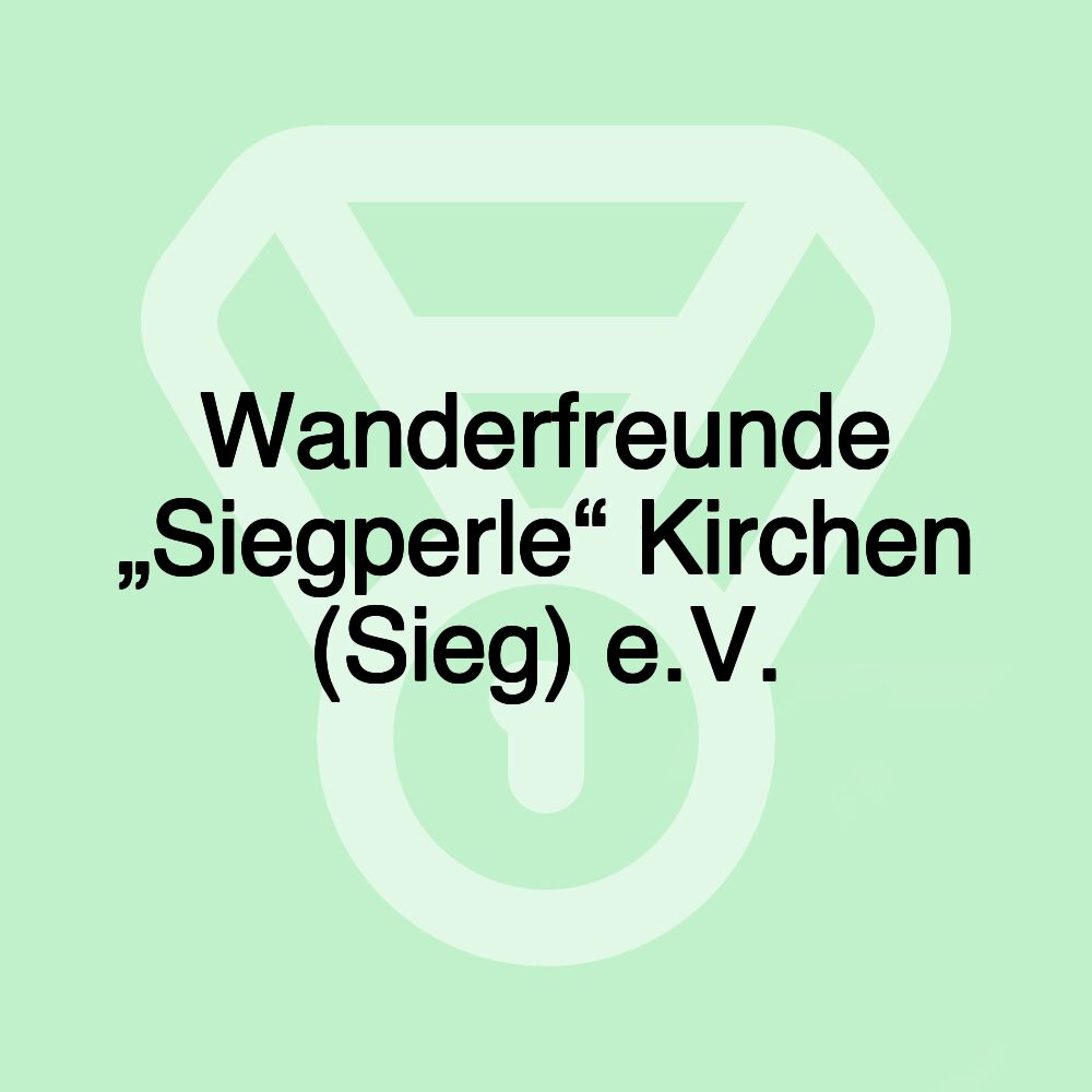 Wanderfreunde „Siegperle“ Kirchen (Sieg) e.V.