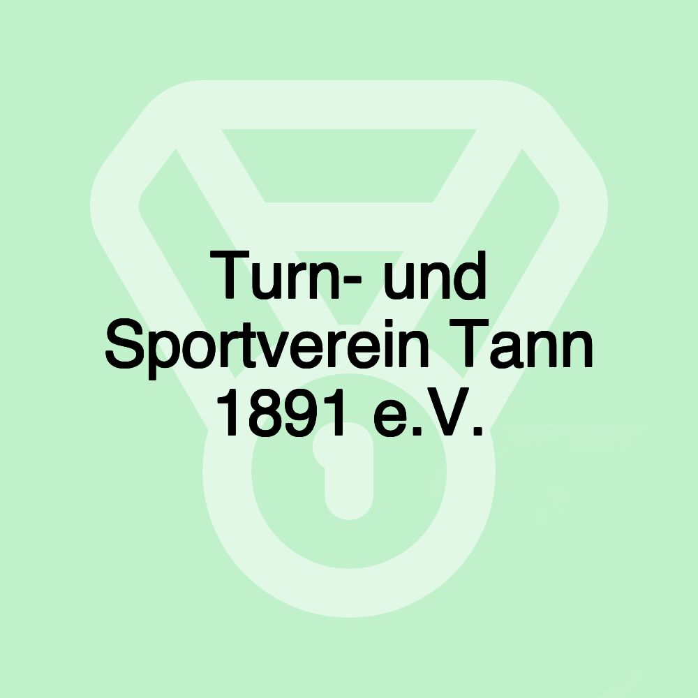 Turn- und Sportverein Tann 1891 e.V.