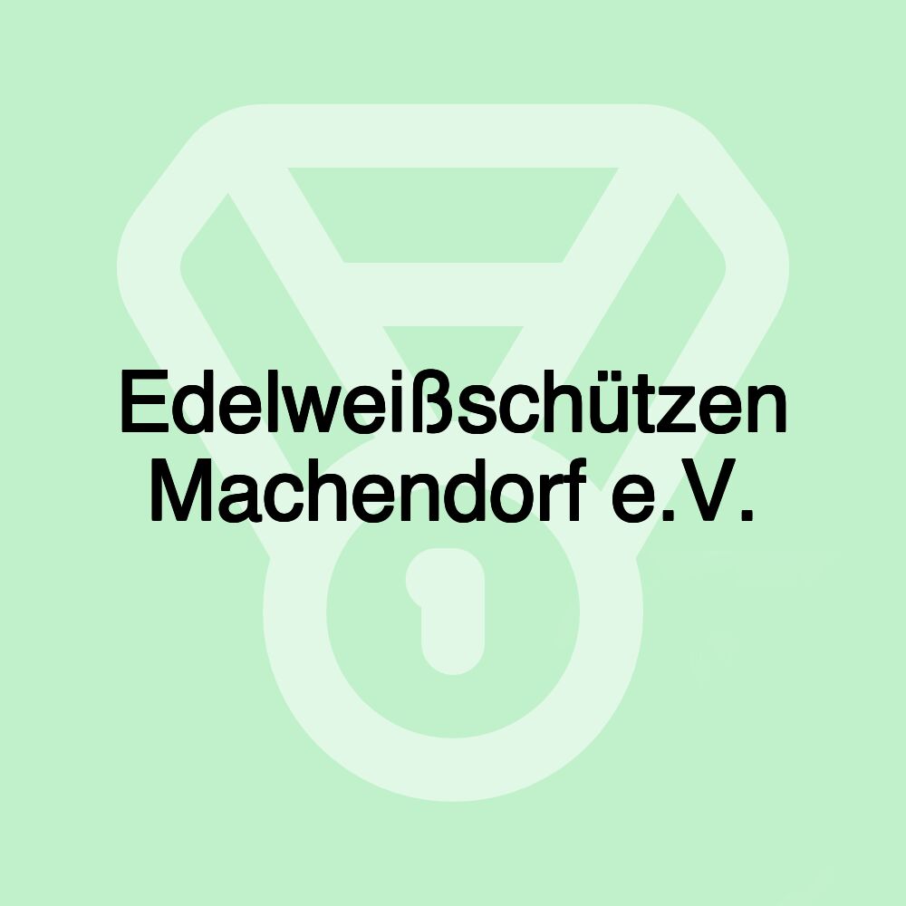 Edelweißschützen Machendorf e.V.