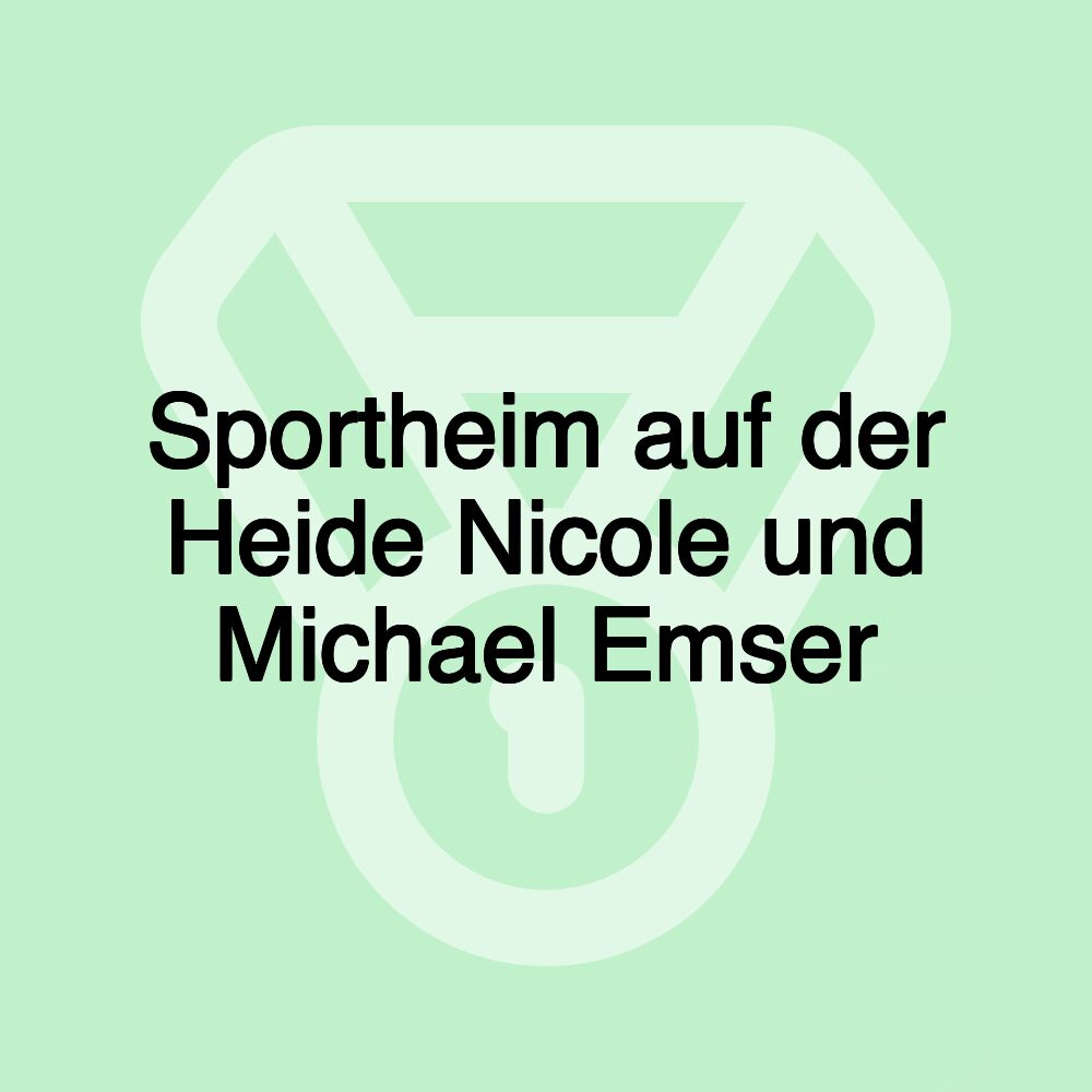 Sportheim auf der Heide Nicole und Michael Emser