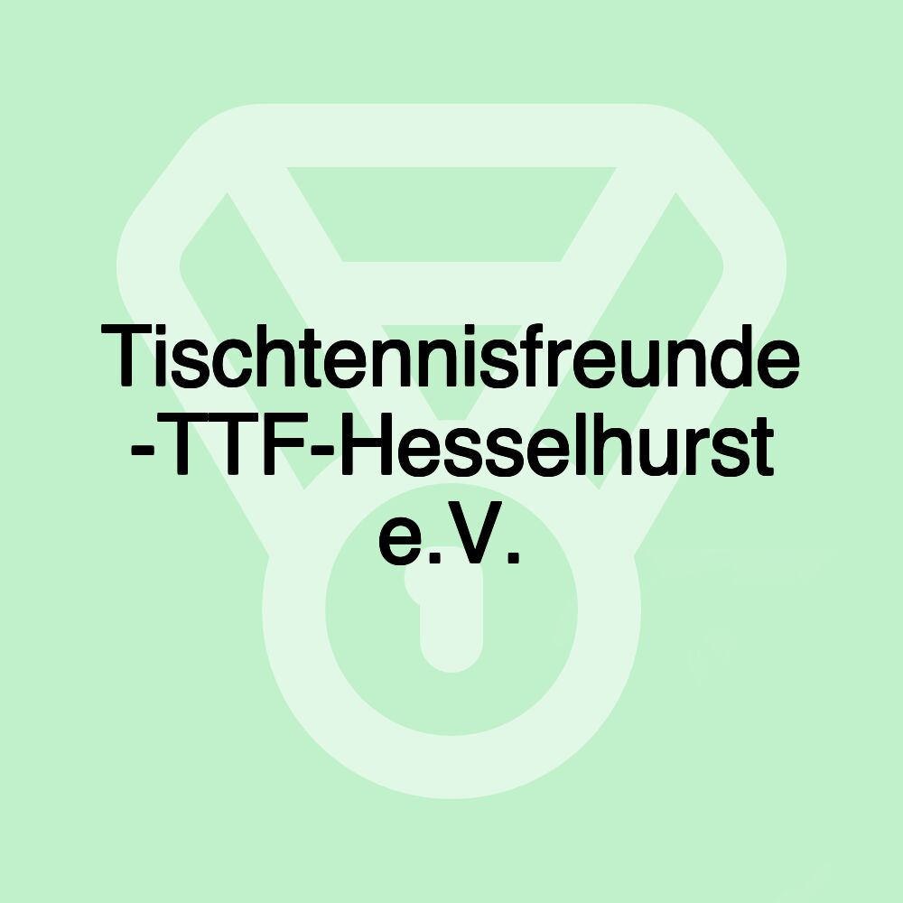 Tischtennisfreunde -TTF-Hesselhurst e.V.