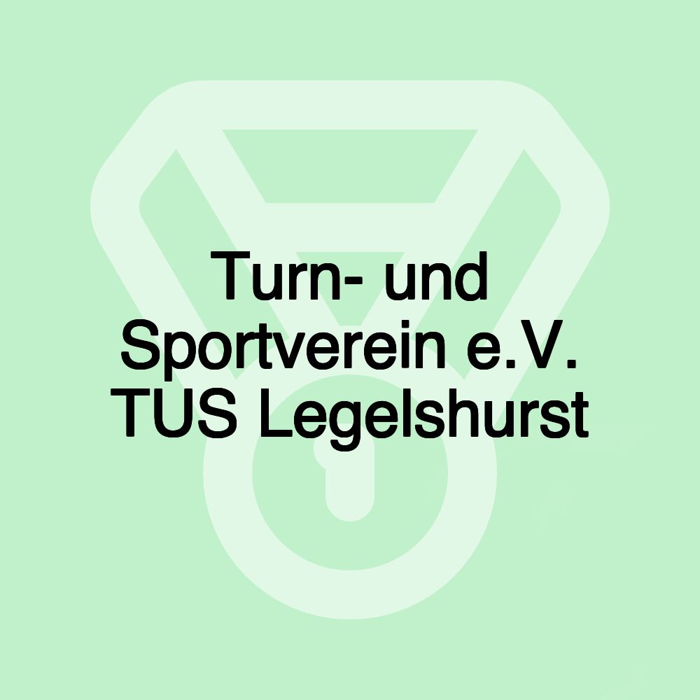 Turn- und Sportverein e.V. TUS Legelshurst