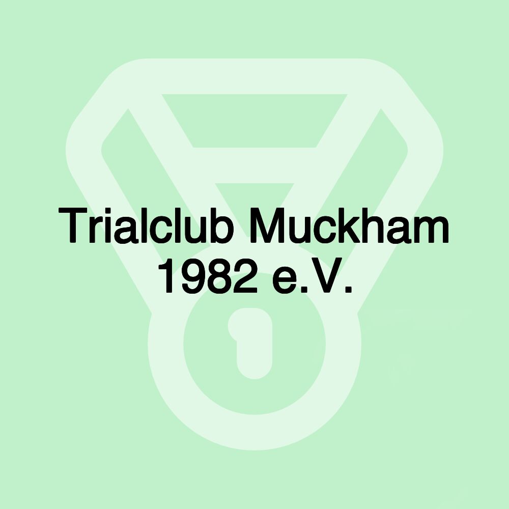 Trialclub Muckham 1982 e.V.