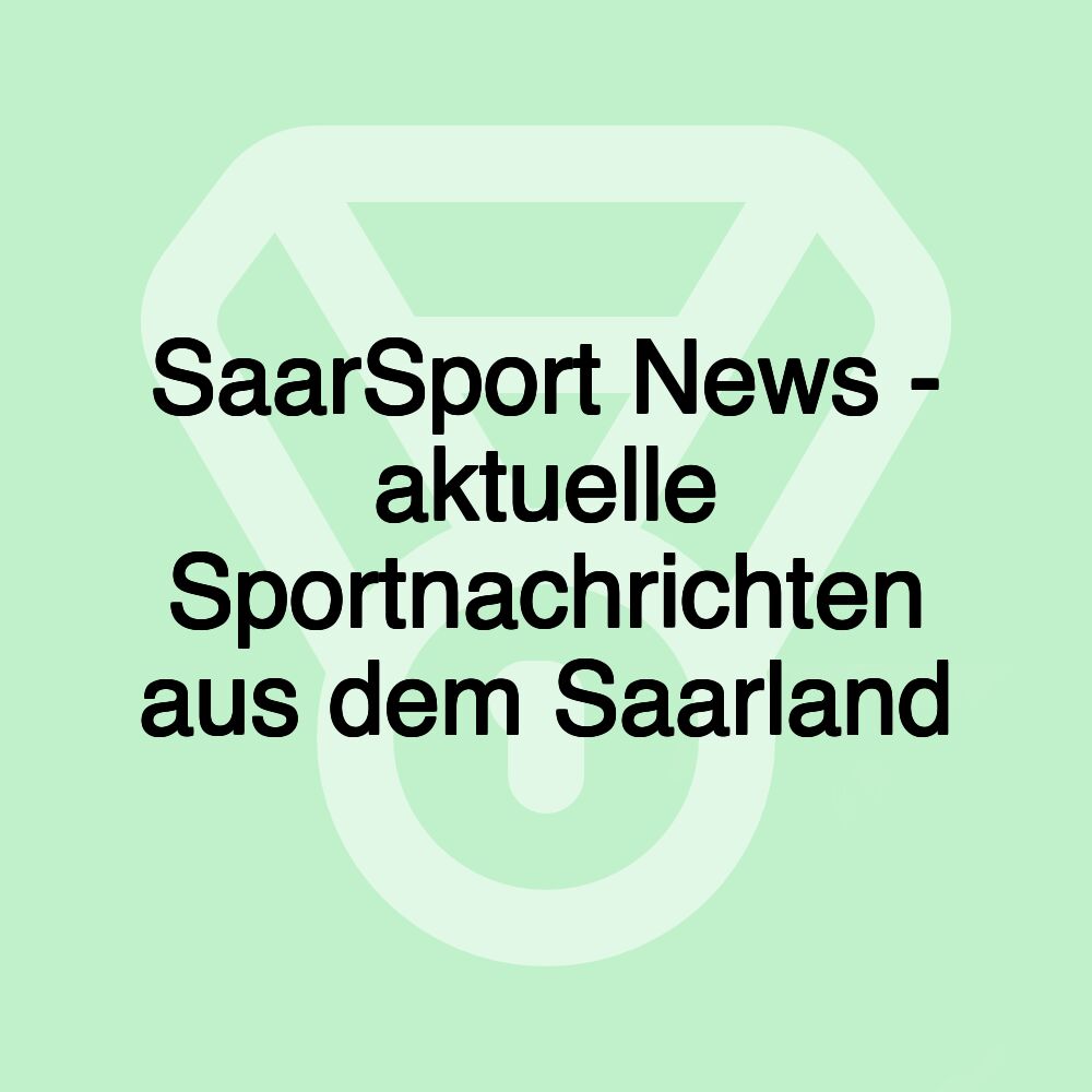 SaarSport News - aktuelle Sportnachrichten aus dem Saarland