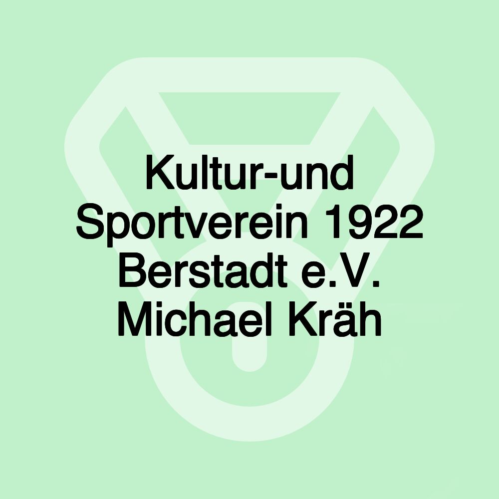 Kultur-und Sportverein 1922 Berstadt e.V. Michael Kräh