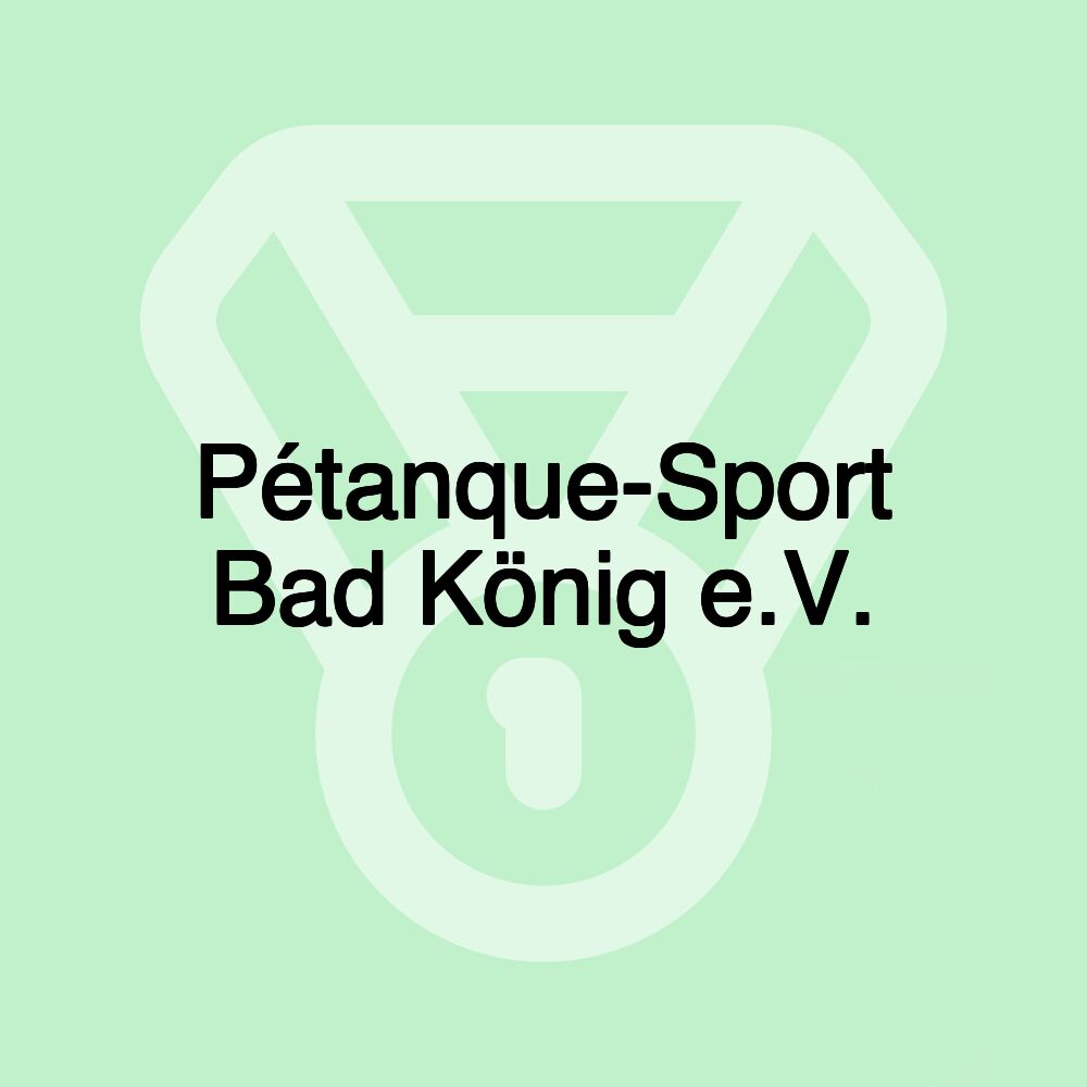 Pétanque-Sport Bad König e.V.