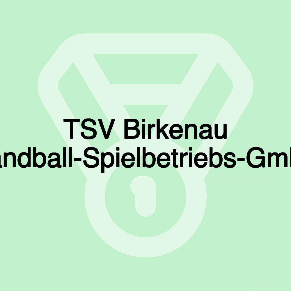 TSV Birkenau Handball-Spielbetriebs-GmbH