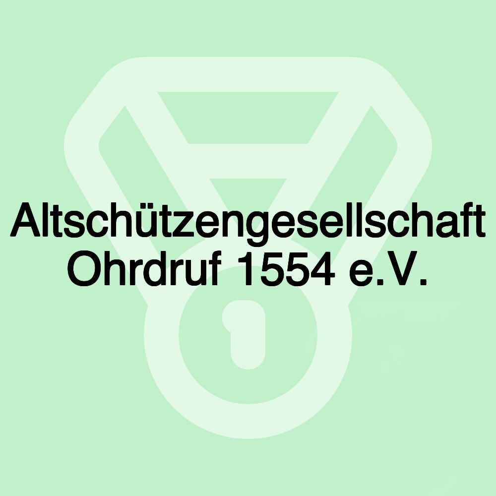 Altschützengesellschaft Ohrdruf 1554 e.V.