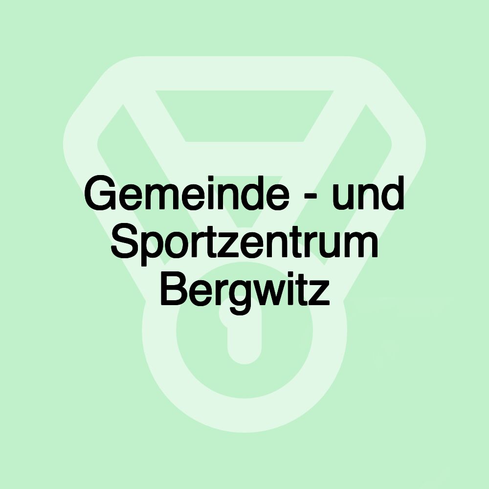 Gemeinde - und Sportzentrum Bergwitz